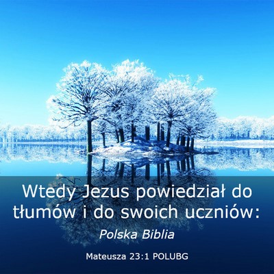 Picture 03 - Mateusza 23:1 POLUBG - Wtedy Jezus powiedział do tłumów i do swoich - Bible Verse Picture