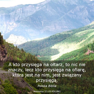 Picture 03 - Mateusza 23:18 POLUBG - A kto przysięga na ołtarz, to nic nie znaczy, - Bible Verse Picture