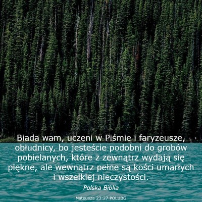 Picture 03 - Mateusza 23:27 POLUBG - Biada wam, uczeni w Piśmie i faryzeusze, - Bible Verse Picture