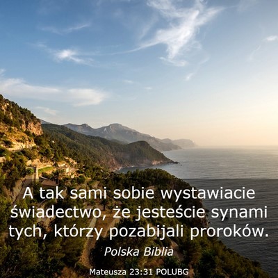 Picture 03 - Mateusza 23:31 POLUBG - A tak sami sobie wystawiacie świadectwo, że - Bible Verse Picture