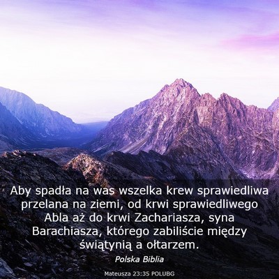 Picture 03 - Mateusza 23:35 POLUBG - Aby spadła na was wszelka krew sprawiedliwa - Bible Verse Picture
