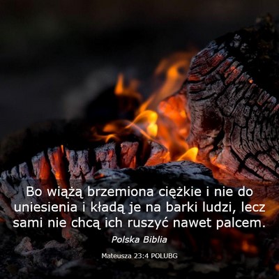 Picture 03 - Mateusza 23:4 POLUBG - Bo wiążą brzemiona ciężkie i nie do - Bible Verse Picture