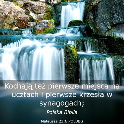 Picture 03 - Mateusza 23:6 POLUBG - Kochają też pierwsze miejsca na ucztach i - Bible Verse Picture
