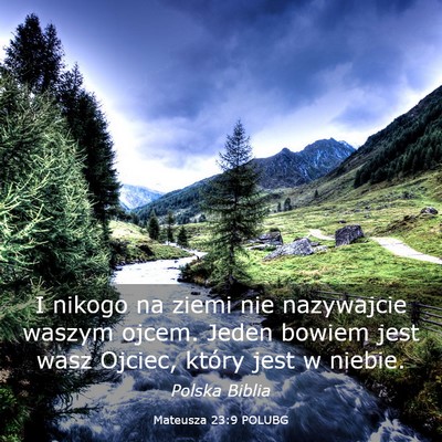 Picture 03 - Mateusza 23:9 POLUBG - I nikogo na ziemi nie nazywajcie waszym ojcem. - Bible Verse Picture