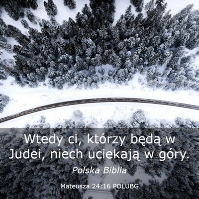 Picture 03 - Mateusza 24:16 POLUBG - Wtedy ci, którzy będą w Judei, niech uciekają - Bible Verse Picture