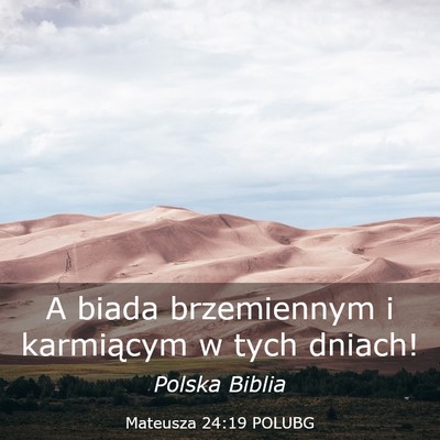 Picture 03 - Mateusza 24:19 POLUBG - A biada brzemiennym i karmiącym w tych - Bible Verse Picture