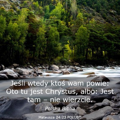 Picture 03 - Mateusza 24:23 POLUBG - Jeśli wtedy ktoś wam powie: Oto tu jest - Bible Verse Picture