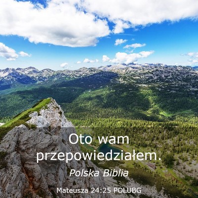 Picture 03 - Mateusza 24:25 POLUBG - Oto wam - Bible Verse Picture