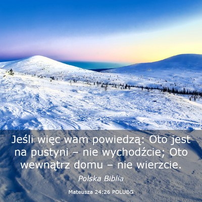 Picture 03 - Mateusza 24:26 POLUBG - Jeśli więc wam powiedzą: Oto jest na pustyni - Bible Verse Picture