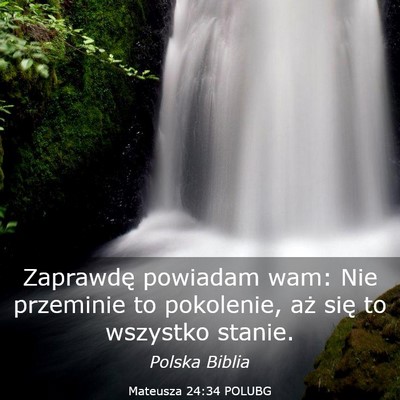 Picture 03 - Mateusza 24:34 POLUBG - Zaprawdę powiadam wam: Nie przeminie to - Bible Verse Picture