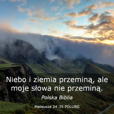 Picture 03 - Mateusza 24:35 POLUBG - Niebo i ziemia przeminą, ale moje słowa nie - Bible Verse Picture