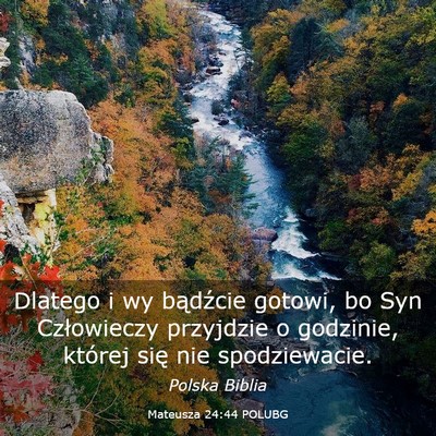 Picture 03 - Mateusza 24:44 POLUBG - Dlatego i wy bądźcie gotowi, bo Syn Człowieczy - Bible Verse Picture