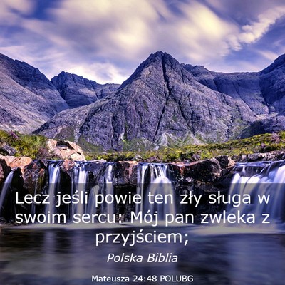 Picture 03 - Mateusza 24:48 POLUBG - Lecz jeśli powie ten zły sługa w swoim sercu: - Bible Verse Picture