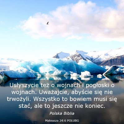 Picture 03 - Mateusza 24:6 POLUBG - Usłyszycie też o wojnach i pogłoski o wojnach. - Bible Verse Picture