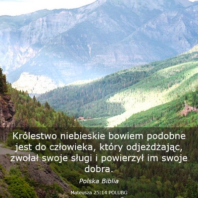 Picture 03 - Mateusza 25:14 POLUBG - Królestwo niebieskie bowiem podobne jest do - Bible Verse Picture