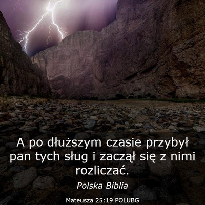 Picture 03 - Mateusza 25:19 POLUBG - A po dłuższym czasie przybył pan tych sług i - Bible Verse Picture
