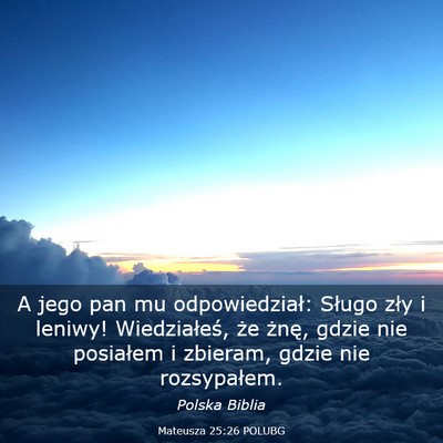 Picture 03 - Mateusza 25:26 POLUBG - A jego pan mu odpowiedział: Sługo zły i - Bible Verse Picture