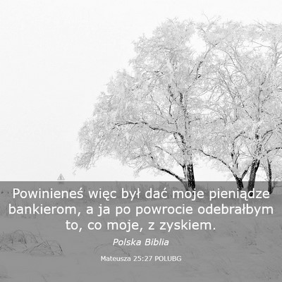 Picture 03 - Mateusza 25:27 POLUBG - Powinieneś więc był dać moje pieniądze - Bible Verse Picture