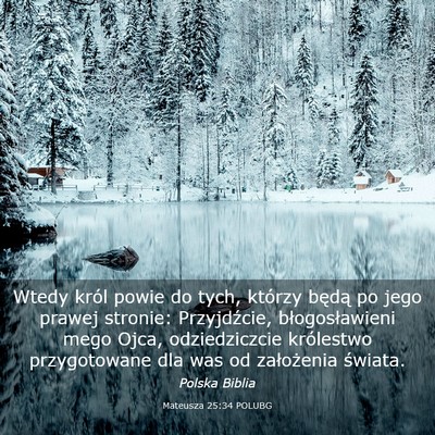 Picture 03 - Mateusza 25:34 POLUBG - Wtedy król powie do tych, którzy będą po jego - Bible Verse Picture