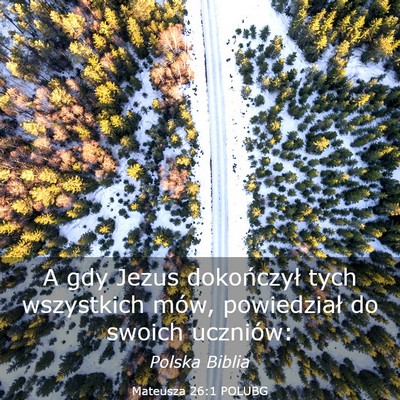 Picture 03 - Mateusza 26:1 POLUBG - A gdy Jezus dokończył tych wszystkich mów, - Bible Verse Picture