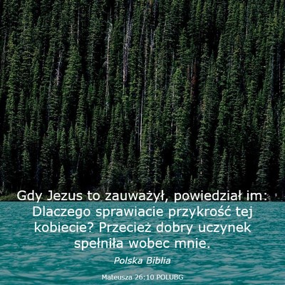 Picture 03 - Mateusza 26:10 POLUBG - Gdy Jezus to zauważył, powiedział im: Dlaczego - Bible Verse Picture