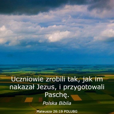 Picture 03 - Mateusza 26:19 POLUBG - Uczniowie zrobili tak, jak im nakazał Jezus, i - Bible Verse Picture