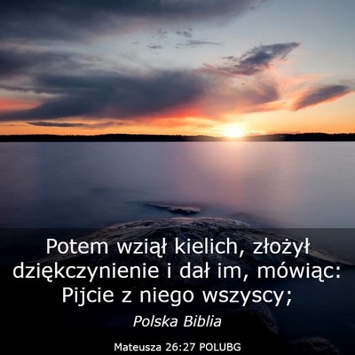 Picture 03 - Mateusza 26:27 POLUBG - Potem wziął kielich, złożył dziękczynienie - Bible Verse Picture
