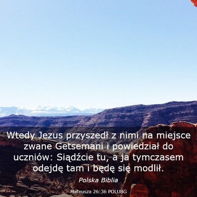 Picture 03 - Mateusza 26:36 POLUBG - Wtedy Jezus przyszedł z nimi na miejsce zwane - Bible Verse Picture
