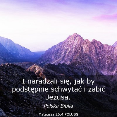 Picture 03 - Mateusza 26:4 POLUBG - I naradzali się, jak by podstępnie schwytać i - Bible Verse Picture
