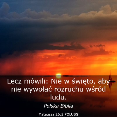 Picture 03 - Mateusza 26:5 POLUBG - Lecz mówili: Nie w święto, aby nie wywołać - Bible Verse Picture