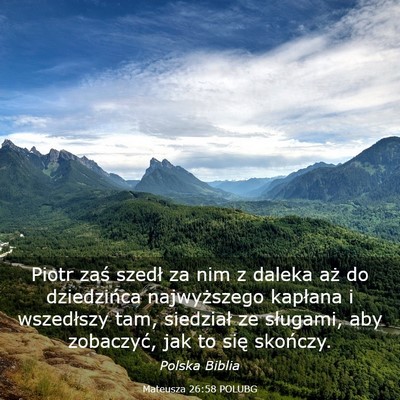 Picture 03 - Mateusza 26:58 POLUBG - Piotr zaś szedł za nim z daleka aż do - Bible Verse Picture