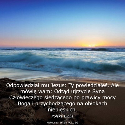 Picture 03 - Mateusza 26:64 POLUBG - Odpowiedział mu Jezus: Ty powiedziałeś. Ale - Bible Verse Picture