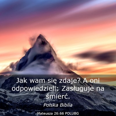 Picture 03 - Mateusza 26:66 POLUBG - Jak wam się zdaje? A oni odpowiedzieli: - Bible Verse Picture