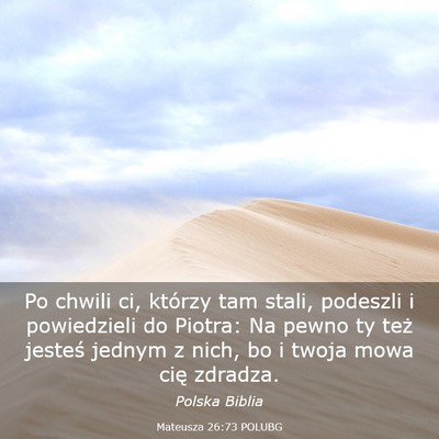 Picture 03 - Mateusza 26:73 POLUBG - Po chwili ci, którzy tam stali, podeszli i - Bible Verse Picture