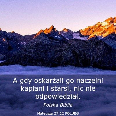 Picture 03 - Mateusza 27:12 POLUBG - A gdy oskarżali go naczelni kapłani i starsi, - Bible Verse Picture