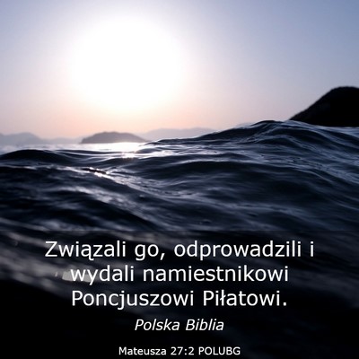 Picture 03 - Mateusza 27:2 POLUBG - Związali go, odprowadzili i wydali namiestnikowi - Bible Verse Picture