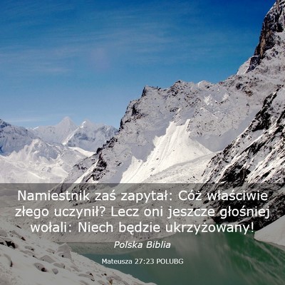 Picture 03 - Mateusza 27:23 POLUBG - Namiestnik zaś zapytał: Cóż właściwie - Bible Verse Picture