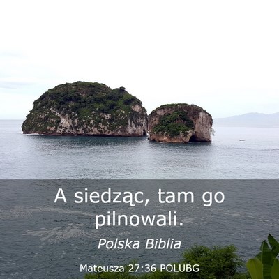 Picture 03 - Mateusza 27:36 POLUBG - A siedząc, tam go - Bible Verse Picture