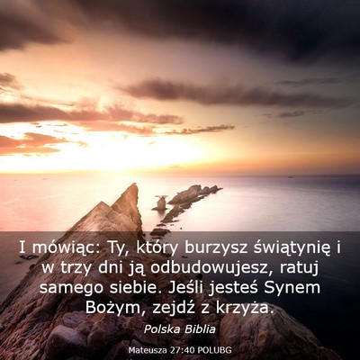 Picture 03 - Mateusza 27:40 POLUBG - I mówiąc: Ty, który burzysz świątynię i w - Bible Verse Picture