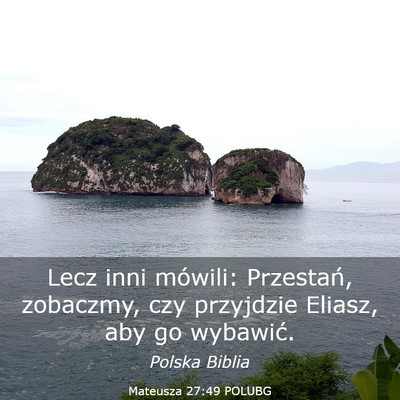 Picture 03 - Mateusza 27:49 POLUBG - Lecz inni mówili: Przestań, zobaczmy, czy - Bible Verse Picture