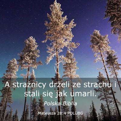 Picture 03 - Mateusza 28:4 POLUBG - A strażnicy drżeli ze strachu i stali się jak - Bible Verse Picture
