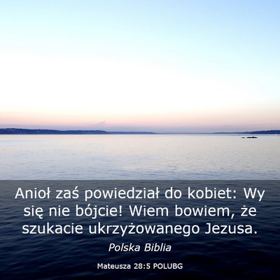 Picture 03 - Mateusza 28:5 POLUBG - Anioł zaś powiedział do kobiet: Wy się nie - Bible Verse Picture