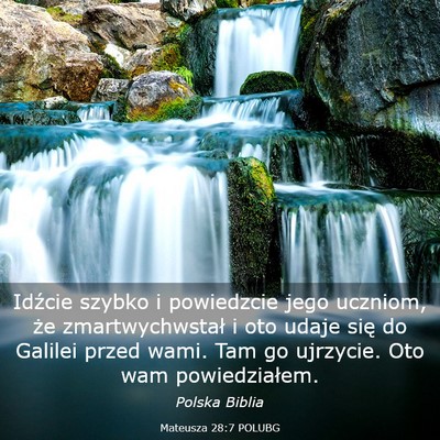 Picture 03 - Mateusza 28:7 POLUBG - Idźcie szybko i powiedzcie jego uczniom, że - Bible Verse Picture