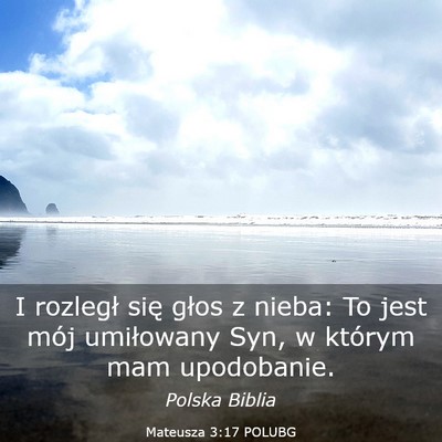 Picture 03 - Mateusza 3:17 POLUBG - I rozległ się głos z nieba: To jest mój - Bible Verse Picture