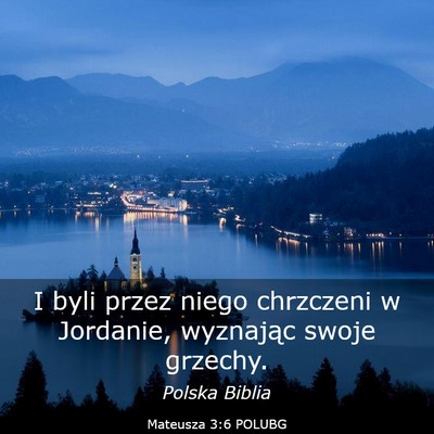 Picture 03 - Mateusza 3:6 POLUBG - I byli przez niego chrzczeni w Jordanie, - Bible Verse Picture