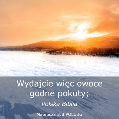 Picture 03 - Mateusza 3:8 POLUBG - Wydajcie więc owoce godne - Bible Verse Picture