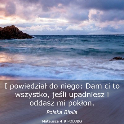 Picture 03 - Mateusza 4:9 POLUBG - I powiedział do niego: Dam ci to wszystko, - Bible Verse Picture