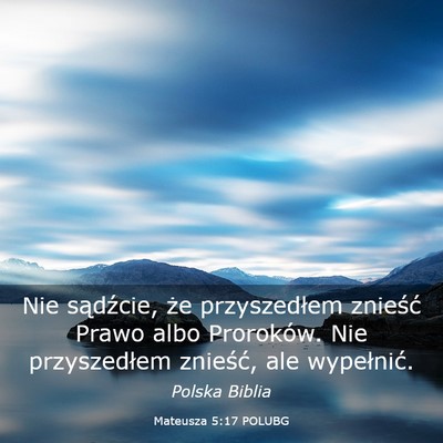 Picture 03 - Mateusza 5:17 POLUBG - Nie sądźcie, że przyszedłem znieść Prawo - Bible Verse Picture