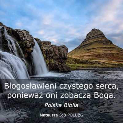 Picture 03 - Mateusza 5:8 POLUBG - Błogosławieni czystego serca, ponieważ oni - Bible Verse Picture