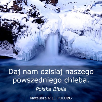 Picture 03 - Mateusza 6:11 POLUBG - Daj nam dzisiaj naszego powszedniego - Bible Verse Picture